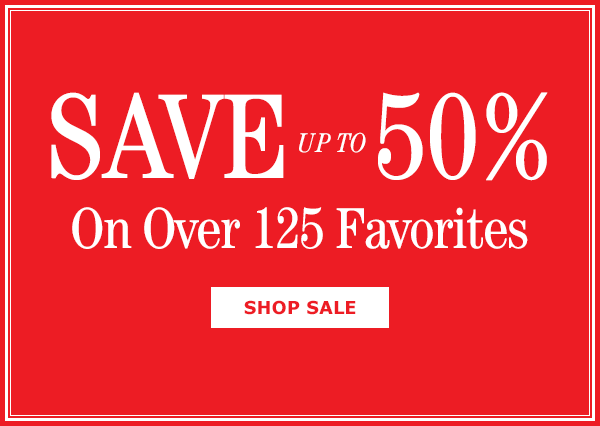 Save up to 50% On Over 125 Favorites. Shop Sale